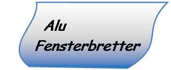 Reserviert:   Alu Fensterbretter